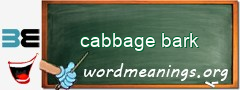 WordMeaning blackboard for cabbage bark